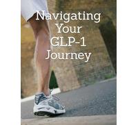 Navigating Your GLP-1 Journey
