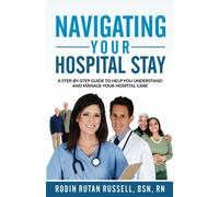Navigating Your Hospital Stay: A Step-By-Step Guide To Help You Understand and Manage Your Hospital Care