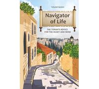 Navigator of Life: The Torah's Advice for the Heart and Mind