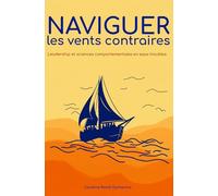 Naviguer les vents contraires: Leadership et sciences comportementales en eaux troubles (L'humain sous pression, de l'individu au collectif)