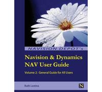 Navision & Dynamics Nav User Guide: Volume 2: General Guide for All Users by Lestina, Ruth (2013) Paperback