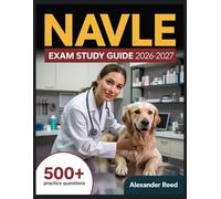 NAVLE Exam Study Guide 2026-2027: Essential Topic Review, Practice Question Collection, Answer Keys, and Thorough Explanations