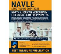 NAVLE Study Guide 2024-2025: Pass the Veterinary Licensing Exam with Detailed Content Review of Veterinary Roles, Animal Species, and Diagnostics, ... for U.S. and Canadian Veterinary Candidates