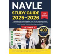 NAVLE Study Guide 2025-2026: Complete Preparation Review with 400+ Practice Questions, and Clinical Scenarios for the US and Canadian North American Veterinary Licensing Examination