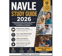 NAVLE STUDY GUIDE 2026: Comprehensive Review, Clinical Case Practice, Exam Strategies & Proven Veterinary Licensing Success Pathways