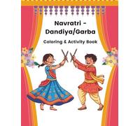 Navratri Coloring & Activity Book for Kids: Fun Garba, Dandiya, Goddess Durga Pages & Festival Learning: A Fun Hindu Festival Workbook with Garba, Dandiya, Durga & Educational Games