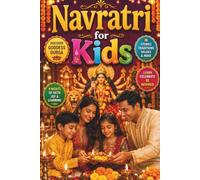 Navratri for Kids: Discover Goddess Durga, the Nine Nights Festival, Garba Dancing, Dandiya, Indian Culture, Hindu Traditions, Family Celebrations, ... and Cultural Learning for Young Readers
