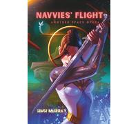 Navvies' Flight: Another Space Opera: Tales From a Stinking, Star-Crossed Milky Way