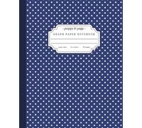Navy Blue Polka Dot Graph Paper Notebook: Cute Aesthetic Dark Blue Quad Ruled 5x5 Composition Notebook for College Math and Science | Grid Paper Journal for Girls