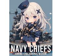Navy Chibi Chiefs Coloring Book: Elegant Coloring pages with Chibi Sailor Sweetheart Designs for Teens and Adults Artistic Expression