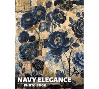 Navy Elegance Photo Book: Chic Designs Featuring 40 Stunning Images of Sophisticated Navy Decor and Fashion