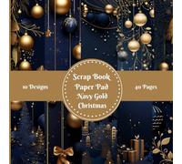 Navy Gold Christmas Scrapbook Paper Pad Decorative Patterned 8" x 8": For Scrapbooking Cardmaking Junk Journal Decoupage Aesthetic Mixed Media Art Collage 10 designs double sided 40 pages