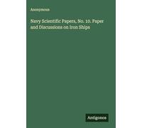 Navy Scientific Papers, No. 10. Paper and Discussions on Iron Ships