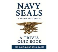 NAVY SEALS - A Trivia Quiz Book: 175 Trivia Questions & Facts
