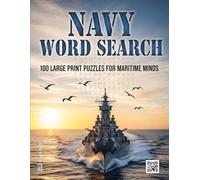 Navy Word Search: 100 Large Print Puzzles for Maritime Minds | An Activity Book for Sailors, Veterans, and Military History Buffs (The Ultimate Word Search Collection)