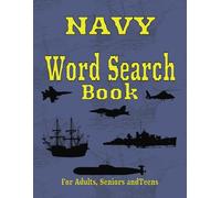 Navy Word Search Book: Large Easy to Read Print, 8.5 x 11 Inches, Over 50 Puzzles About the Navy, Ships, Submarines, Naval Terminology and Much More, Solutions at the Back