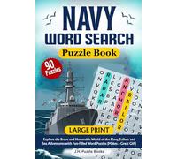 Navy Word Search Puzzle Book: Explore the Brave and Honorable World of the Navy, Sailors and Sea Adventures with these 90 Fun-Filled Word Puzzles| 6 X ... For Vacation, Travel, Holidays or Free Time