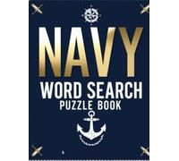 Navy word search puzzle book: Fun and Challenging Maritime-Themed Word Puzzles for Adults, Veterans, and Sea Lovers