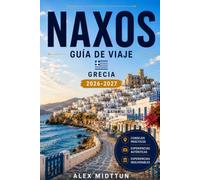 Naxos Guía de viaje 2026-2027: Descubre playas de arena, pueblos de montaña, ruinas antiguas, gastronomía local y consejos prácticos para tu escapada a Grecia