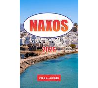 Naxos Guía De Viaje 2026: Descubra playas escondidas, aventuras al aire libre, experiencias culturales, ruinas antiguas, sitios históricos y lugares destacados de vacaciones en Grecia, Europa