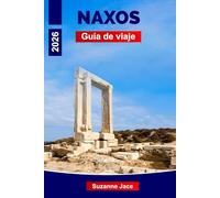 Naxos Guía de viaje 2026: Descubre la joya de la isla subestimada de Grecia con playas, ruinas antiguas y pueblos de montaña