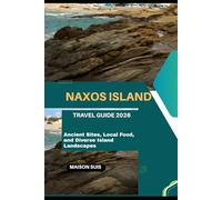 NAXOS ISLAND TRAVEL GUIDE 2026: ANCIENT SITES, LOCAL FOOD, AND DIVERSE ISLAND LANDSCAPES