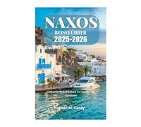 NAXOS REISEFÜHRER 2025-2026: Unberührte Schönheit im Herzen der Kykladen