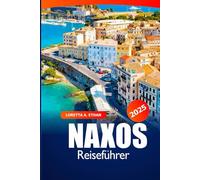 Naxos Reiseführer 2025: Entdecke Strände, antike Ruinen, Top-Reiseziele, Insidertipps und lokale Wunder auf der griechischen Insel