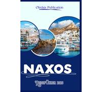NAXOS REISEFÜHRER 2026: „Enthüllung von Kultur, Küche und Abenteuer für das ultimative Naxos-Erlebnis“