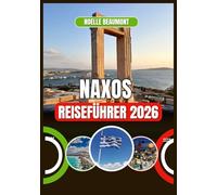 NAXOS REISEFÜHRER 2026 (Griechenland 2026: Aktualisierte Stadt-für-Stadt Reiseführer-Serie)