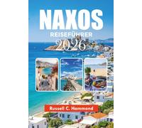 NAXOS REISEFÜHRER 2026: Top-Attraktionen, landschaftlich reizvolle Strände, Essens- und Reisegeheimnis