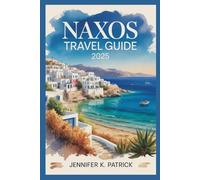 NAXOS TRAVEL GUIDE 2025: Navigate Local Life with Expert Insights and Hidden Paths
