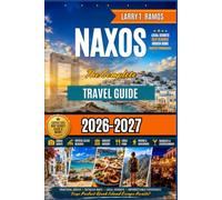 Naxos Travel Guide 2026-2027: Beaches, Island Hopping, Local Food, Where to Stay, Transportation, Day Trips, Budgets and Practical Itineraries for First-Time Visitors