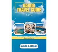 NAXOS TRAVEL GUIDE 2026: Beaches, Villages, Walking Routes, and How to Experience Island Life