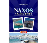 NAXOS TRAVEL GUIDE 2026: Explore Ancient Temples, Cheese Producers, and Sandy Beaches in the Cyclades