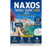 NAXOS TRAVEL GUIDE 2026: Hidden Gems, Beaches, Villages, Local Cuisine, Outdoor Adventures & Insider Tips for First-Time Travelers Exploring Greece’s Most Authentic Island.