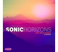Nay Palm Bones & Friends - Sonic Horizons