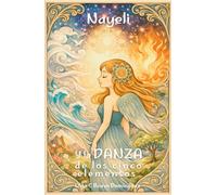 Nayeli y la Danza de los Cinco Elementos: Un Viaje a la Sabiduría Ancestral (Nayeli: El Sendero de los seis umbrales)
