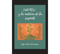 Nayeli y la medicina de la serpiente (Nayeli: El Sendero de los seis umbrales)