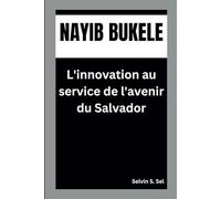 NAYIB BUKELE: L'innovation au service de l'avenir du Salvador