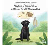 Nayla the PhilosoFido: And the Mission for All Creaturekind (PhilosoAnimals)