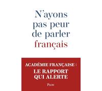N'ayons pas peur de parler français: Rapport de la commission d'étude sur la communication institutionnelle en langue française