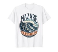 Nazaré o Nada: Big Wave Surfing Portugal Surfer Adventure Camiseta
