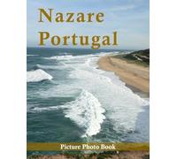 Nazare Portugal: A Beautifully Curated Coffee Table Book for Travel and Tourism Enthusiasts