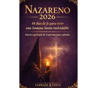 Nazareno 2026: 48 días de fe para vivir una Semana Santa inolvidable: Diario espiritual de Cuaresma 2026 para cofrades: preparación diaria para vivir con intensidad tu vocación cofrade.
