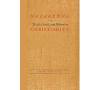 Nazarenus: or, Jewish, Gentile, and Mahometan Christianity