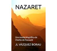 NAZARET: Una novela biográfica de Charles de Foucauld
