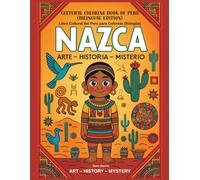 NAZCA: Cultural Coloring Book of PERÚ (Bilingual Edition) for Children, Teens, and Adults: Libro Cultural del Perú para Colorear | Arte - Historia - Misterio | Edición Bilingüe