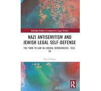 Nazi Antisemitism and Jewish Legal Self-Defense: The Turn to Law in Liberal Democracies, 1932-39 (Routledge Studies in Comparative Legal History)