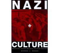 Nazi Culture: Intellectual, Cultural and Social Life in the Third Reich (George L. Mosse Program Series in European Cultural and Intellectual historY)